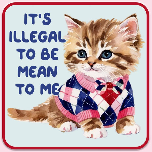 Illegal to Be Mean Sticker Decal, Funny Sticker Decal, Kitty